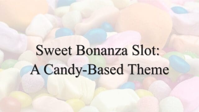 Sweet Bonanza Slot: A Candy-Based Theme